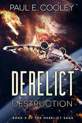 Derelict: Destruction by Paul E. Cooley