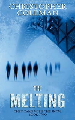 The Melting (They Came with the Snow Book Two) by Christopher Coleman