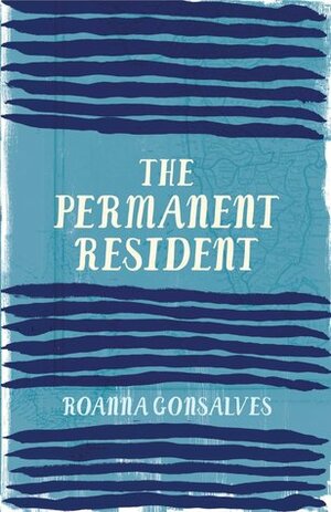 The Permanent Resident by Roanna Gonsalves