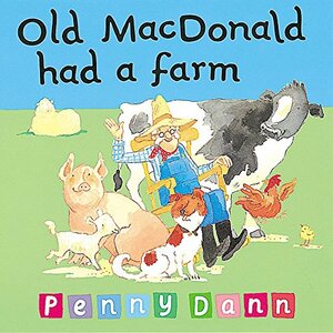 Old MacDonald Had a Farm by Penny Dann