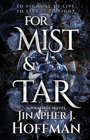 For Mist and Tar by Jinapher J. Hoffman