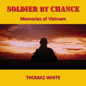 Soldier by Chance by Thomas White