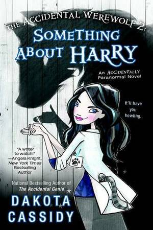 The Accidental Werewolf 2: Something About Harry by Dakota Cassidy