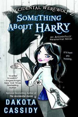 The Accidental Werewolf 2: Something About Harry by Dakota Cassidy