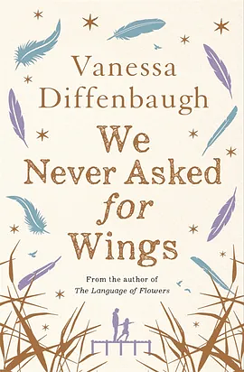 We Never Asked for Wings by Vanessa Diffenbaugh