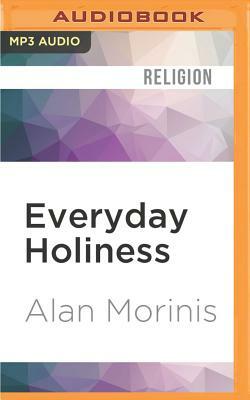 Everyday Holiness: The Jewish Spiritual Path of Mussar by Alan Morinis