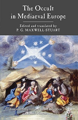 The Occult in Medieval Europe 500-1500 by P. G. Maxwell-Stuart