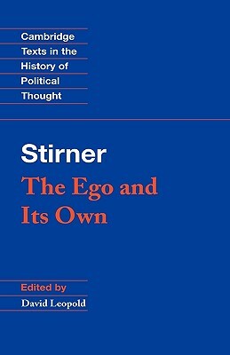 Stirner: The Ego and Its Own by Max Stirner