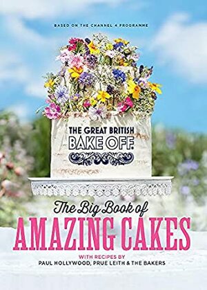 The Great British Bake Off: The Big Book of Amazing Cakes by The Bake Off Team