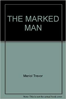 The Marked Man by Meriol Trevor