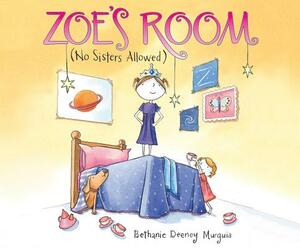 Zoe's Room: (no Sisters Allowed) by Bethanie Deeney Murguia