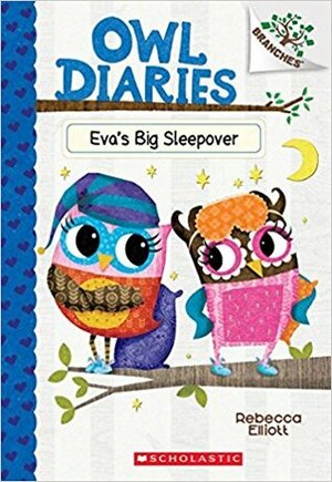 Eva's Big Sleepover: A Branches Book by Rebecca Elliott