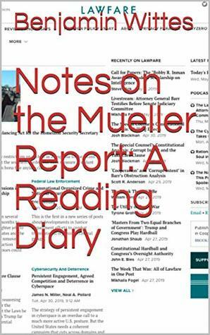 Notes on the Mueller Report: A Reading Diary by Benjamin Wittes