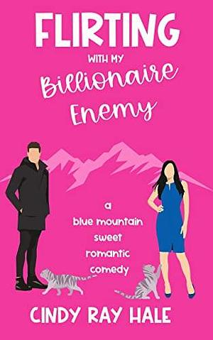 Flirting with My Billionaire Enemy by Cindy Ray Hale