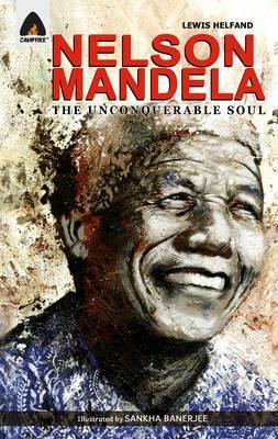 Nelson Mandela: The Unconquerable Soul by Lewis Helfand