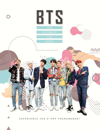 BTS: The Ultimate Fan Book: Experience the K-Pop Phenomenon! by Jon Croft
