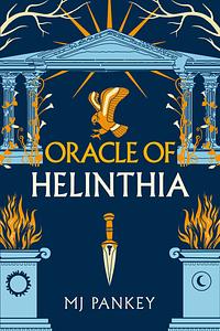 Oracle of Helinthia by M.J. Pankey