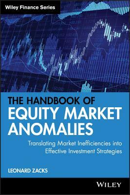 The Handbook of Equity Market Anomalies: Translating Market Inefficiencies Into Effective Investment Strategies by 