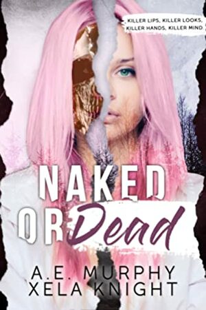 Naked or Dead by Xela Knight, A.E. Murphy