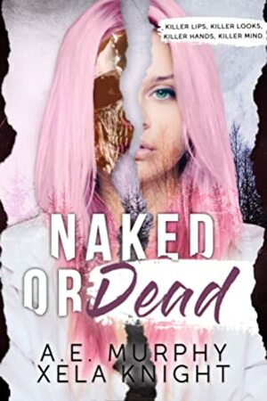 Naked or Dead by A.E. Murphy, Xela Knight