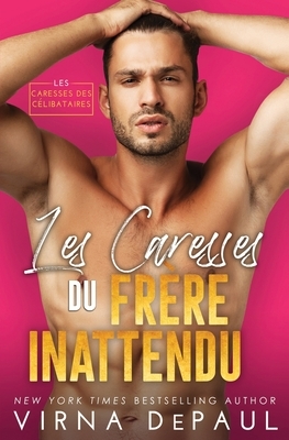 Les Caresses du frère inattendu by Virna DePaul