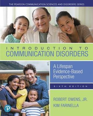 Introduction to Communication Disorders: A Lifespan Evidence-Based Perspective, with Enhanced Pearson Etext -- Access Card Package by Kimberly Farinella, Robert Owens