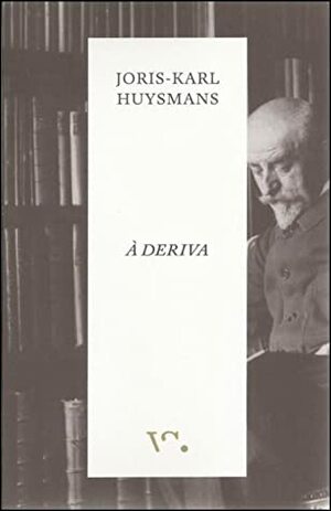 À Deriva by Joris-Karl Huysmans, Diogo Paiva