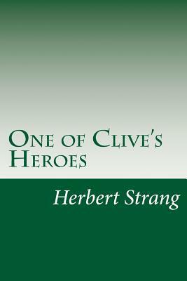 One of Clive's Heroes by Herbert Strang