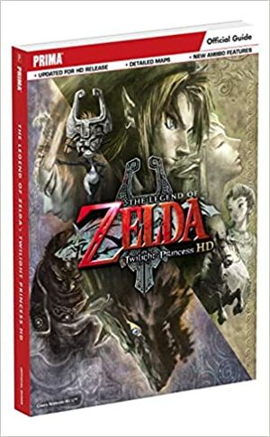 The Legend of Zelda: Twilight Princess HD: Prima Official Game Guide by Prima Games