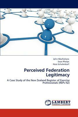 Perceived Federation Legitimacy by Nico Schulenkorf, John MacFarlane, Sean Phelps