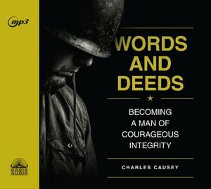 Words and Deeds: Becoming a Man of Courageous Integrity by Charles Causey