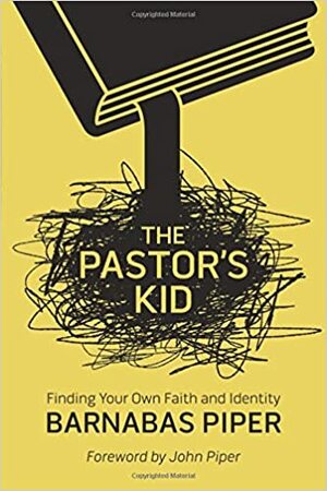 The Pastor's Kid: Finding Your Own Faith and Identity by Barnabas Piper