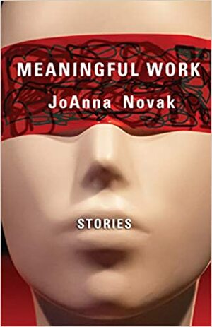 Meaningful Work: Stories by JoAnna Novak