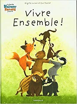 Vivre ensemble ! (La famille blaireau renard, #3) by Luciani Brigitte