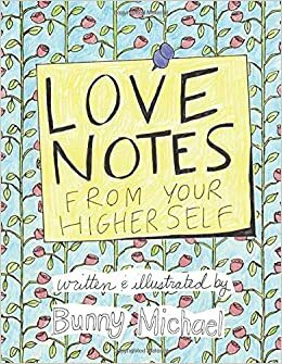 Love Notes From Your Higher Self by Bunny Michael