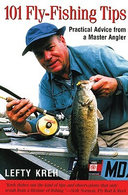 101 Fly-Fishing Tips: Practical Advice from a Master Angler by Lefty Kreh