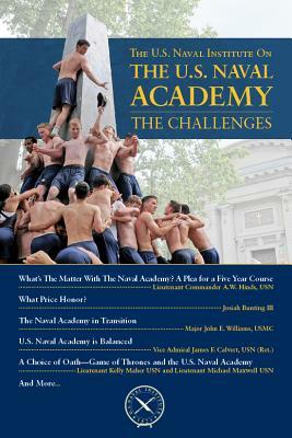 The U.S. Naval Institute on the U.S. Naval Academy: The Challenges by Thomas J. Cutler