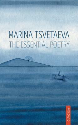 Marina Tsvetaeva: The Essential Poetry by Marina Tsvetaeva