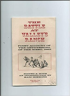 The Battle at Valley's Ranch: First Account of the Gettysburg of the West, 1862 by Marc Simmons