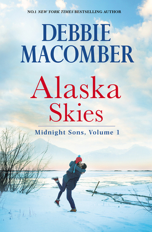 Alaska Skies: Brides for Brothers / The Marriage Risk / Daddy's Little Helper (Midnight Sons, Volume #1) by Debbie Macomber