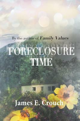 Foreclosure Time by James E. Crouch