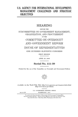 U.S. Agency for International Development: management challenges and strategic objectives by Committee on Oversight and Gove (house), United S. Congress, United States House of Representatives