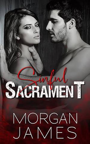 Sinful Sacrament by Morgan James