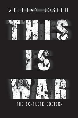 This Is War: Complete Special Edition by William Joseph