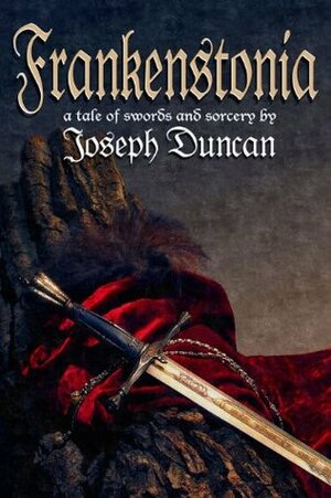 Frankenstonia: A Tale of Swords and Sorcery (Chronicles of Frankenstonia) by Joseph Duncan