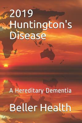 2019 Huntington's Disease: A Hereditary Dementia by Beller Health