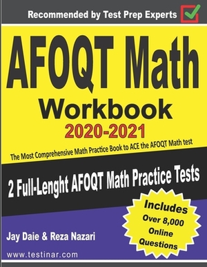 AFOQT Math Workbook 2020-2021: The Most Comprehensive Math Practice Book to ACE the AFOQT Math test by Jay Daie, Reza Nazari