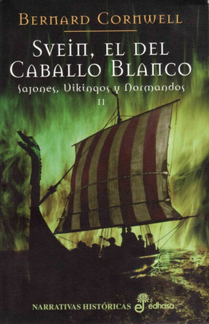 Svein, el del caballo blanco by Bernard Cornwell