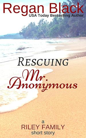 Rescuing Mr. Anonymous by Regan Black