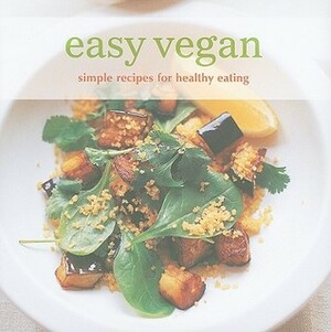 Easy Vegan: Simple Recipes for Healthy Eating by Vatcharin Bhumichitr